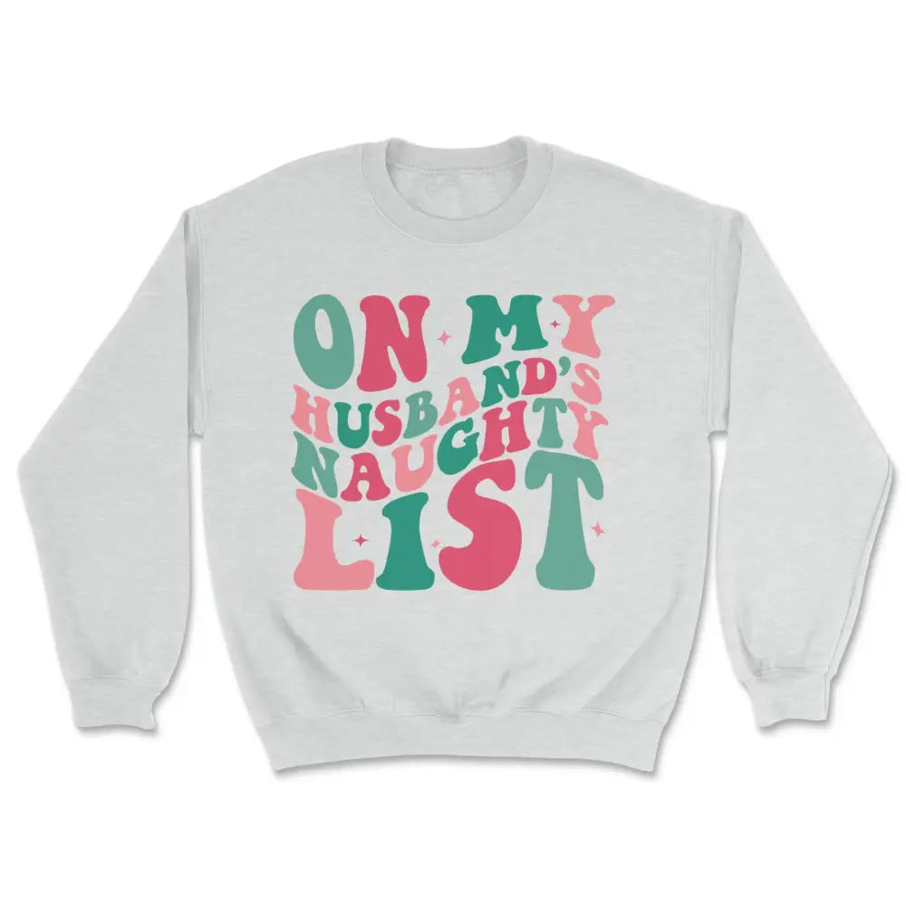 On my husbands naughty list sweatshirt Hoodie with Mock Neck Collared Structured