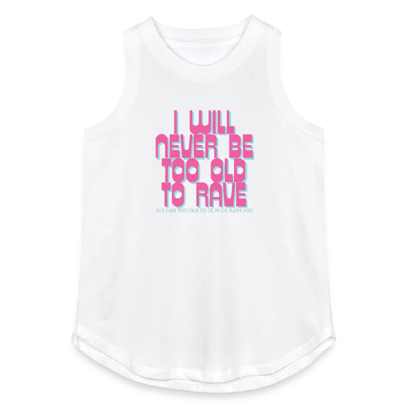 Never Too Old To Rave Relaxed Tank Top high neck tank